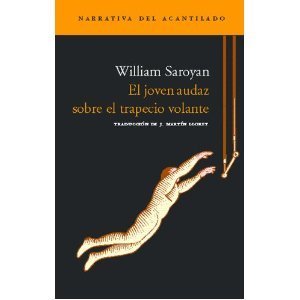 El joven audaz sobre el trapecio volante y otros relatos - William Saroyan